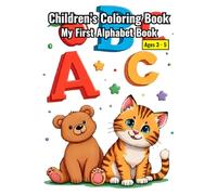 My First Alphabet Book: A Playful Journey Into the World of Letters.: Where Learning the Alphabet Becomes a Delightful Adventure for Young Minds.