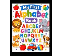 My First Alphabet Book: Learn A to Z with Fun Words & Pictures: Learn A to Z with Fun Words & Pictures