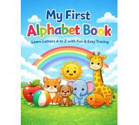My First Alphabet Book: Learn Letters A to Z with Fun & Easy Tracing