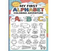 My First Alphabet Coloring Adventure: A Fun ABC Coloring Book for Kids Ages 3-8 | 80+ Adorable Animals, Letters & Objects from A to Z to Color, Learn, and Grow