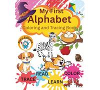 My First Alphabet Coloring and Tracing Book: ABC Activity Book for Toddlers & Kids Ages 3-6: Learn to Write Letters with Step-by-Step Tracing, Big Coloring Images, and a Completion Certificate