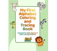 My First Alphabet Coloring and Tracing Book: Animals for Kids Ages 3-5 With Tracing Practice (Little Home Learners Early Learning Series)