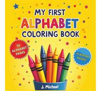 My First Alphabet Coloring Book: A Fun-Filled Journey Through Letters for Kids Ages 1-5 (Educational Coloring)