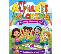 My First Alphabet Coloring Book: A Fun Learning Adventure: A Fun ABC Coloring Book for Kids: Learn, Write, and Play!