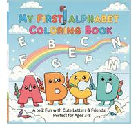 My First Alphabet Coloring Book: A to Z Fun with Cute Letters & Friends!