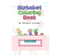 My First Alphabet Coloring Book: A to Z Learning Fun for Toddlers and Preschoolers. Alphabet Coloring Book for Kids Ages 1-4: Big Letters and Easy Pictures for Early Learning