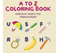 My First Alphabet Coloring Book: A to Z with Real-Life Objects, Alphabet recognition, Sight-based vocabulary building: Early Learning for Toddlers, (Coloring books for kids)