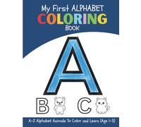 My First Alphabet Coloring Book: A-Z Alphabet Animals to Color and Learn