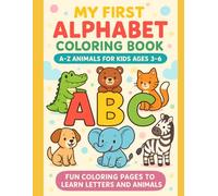 My First Alphabet Coloring Book: A-Z Animals for Kids Ages 3-6: Fun and Easy ABC Animal Coloring Pages for Early Learning
