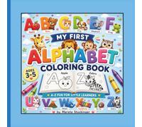 My First Alphabet Coloring Book: A-Z fun for Little Learners | Preschool Letter Learning and Coloring for Ages 3-5