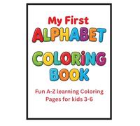 My First Alphabet Coloring Book: Ages 3-6