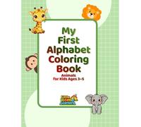 My First Alphabet Coloring Book: Animals for Kids Ages 3-5 (Little Home Learners Early Learning Series)