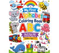 My First Alphabet Coloring Book: Big and Easy ABC Coloring Pages for Toddlers Ages 2-4 | 52 Simple Animal and Everyday Object Designs with Fun Bonus Early Learning Activities