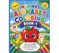 My First Alphabet Coloring Book: Bold and Easy ABC Coloring Pages with Copy Coloring Activities, Large Letters, Simple Words and Cute Illustrations for Toddlers and Preschoolers Ages 2-5