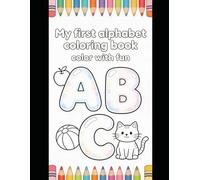 My First Alphabet Coloring book: Color with Fun
