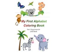 My First Alphabet Coloring Book for Kids Ages 3-5: Fun and Easy Letters A-Z with Cute Animals
