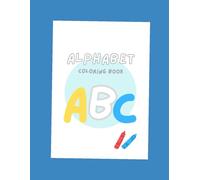 My First Alphabet Coloring Book: Fun and Easy ABC Coloring Book for Toddlers and Preschoolers Ages 1-3