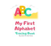 My First Alphabet Coloring Book: Learn the Alphabet with Easy and Adorable Pictures to Color - From A for Apple to Z for Zipper!