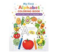 My First Alphabet Coloring Book: Trace & Color Upper and Lowercase Letters A-Z with Fruits and Vegetables Ages 3-5