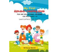 My First Alphabet Colouring Book: "Colour, Learn, and Play with the Alphabet - For Ages 1 to 5" (Colouring Books for Kids)