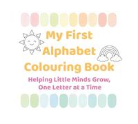 My First Alphabet Colouring Book: Helping Little Minds Grow, One Letter at a Time
