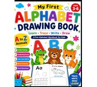 My First Alphabet Drawing Book: Learn ABCs, Trace Letters, Practice Writing & Draw Animals | A Fun A to Z Preschool Workbook for Kids Ages 3-6 (My First Learning Adventures)