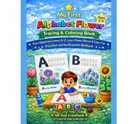 My First Alphabet Flower Tracing & Coloring Book: Trace Uppercase Letters A-Z, Learn Flower Names & Color Fun Pictures For Preschool & Kindergarten ... 3-6) (My First Alphabet Fun Activity Series)