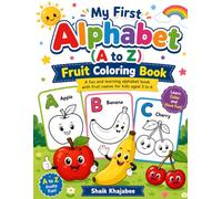 My First Alphabet Fruit Coloring Book: A Fun A to Z Fruit Coloring Activity Book for Kids Ages 3-6 to Learn Letters, Fruit Names, and Build Creativity