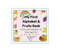 My First Alphabet & Fruits Book: A Fun Learning Book for Kids Ages 3-6