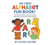 My First Alphabet Fun Book: Dot Marker ABCs, Letter Tracing & Bold Easy Coloring for Kindergarten
