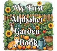 My First Alphabet Garden Book: A to Z Early Learning Workbook for Toddlers & Preschoolers - Alphabet, Numbers, Colors, Shapes & Fun Coloring Pages for ... (My First Alphabet Garden Learning Series)