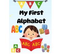 My First Alphabet Learning the alfpabet for little Kids learning letters and first words fun learming for boys and Girls: A Colourful Journey Through ... XYZ short rhymes for children memory exercise