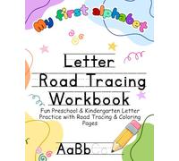 My First Alphabet Letter Road Tracing Workbook: Fun Preschool & Kindergarten Letter Practice: Road Tracing Design, Coloring Pages, Uppercase & Lowercase Letter Handwriting Activity Book