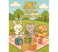 My First Alphabet & Numbers Coloring Book: Fun and Easy Coloring Pages for Kids Ages 3-5 | Learn Letters, Numbers, and Simple Words with Big, Bold Illustrations!