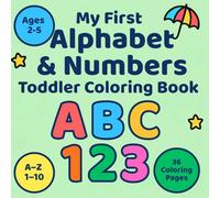 My First Alphabet & Numbers Toddler Coloring Book: Big, Simple Pictures to Learn A-Z and 1-10 (Ages 2-5) (My First Coloring Book - Series of Books for Kids for Early Learning)