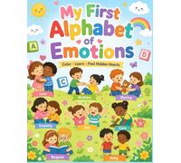 My First Alphabet of Emotion: A Coloring Book for Toddlers & Preschoolers Ages 3-6 | Learn the ABCs Through Positive Emotions, Kindness & Affirmations, with Hidden Hearts on Every Page