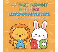 My First Alphabet & Phonics Learning Adventure: Fun, Easy & Colorful ABC Learning Book for Little Readers