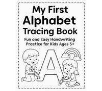 My First Alphabet Tracing Book: Fun and Easy Handwriting Practice for Kids Ages 5+