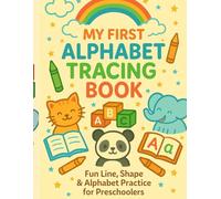 MY FIRST ALPHABET TRACING BOOK: Fun Line, Shape & Alphabet Practice for Preschoolers