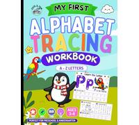 MY FIRST ALPHABET TRACING WORKBOOK: A-Z Letter Tracing, Writing Practice, Coloring Activities & Fun Learning for Preschoolers and Kindergarten Kids Ages 3-6