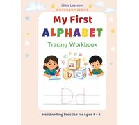My First Alphabet Tracing Workbook: Learn to Write Letters A-Z with Fun | Handwriting Practice for Kids Ages 4 - 6 (Little Learners Workbook Series)