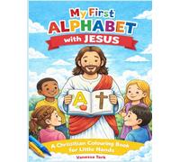 My First Alphabet with Jesus: A Christian Colouring Book for Little Hands (Little Hands, Big Faith Series)