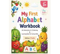 My First Alphabet Workbook: An Interactive A-Z Coloring & Learning Book for Curious Kids EDITION: Fruits (My First Alphabet Workbook Series)