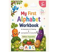 My First Alphabet Workbook: An Interactive A-Z Coloring & Learning Book for Curious Kids EDITION: Vegetables (My First Alphabet Workbook Series)