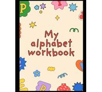 My First Alphabet Workbook: Fun and Easy ABC Practice for Preschool and Kindergarten Kids - Learn Letters, Writing, and Phonics with Coloring and Tracing Activities