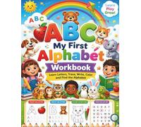 My First Alphabet Workbook: Learn Letters, Trace, Write, Color, and Find the Alphabet for Preschool, Pre-K, Kindergarten, and Early Learners Ages 3-6