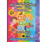 My First Alphabet Writing Guide: Trace, Write, and Color Your Way from A to Z: A Fun Alphabet Tracing, Writing, and Coloring Workbook for Kids Ages 3-7: Made for Animal friends.
