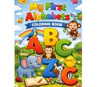 My First Alphabets Coloring book: A to Z Animal Alphabet Coloring Book | Learn Letters and Color Cute Animals for Toddlers, Preschool & Kindergarten Kids