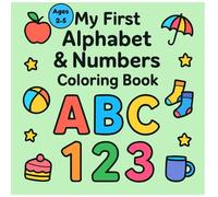My First Alphabets & Numbers Coloring Book (My First Coloring Book - Series of Books for Kids for Early Learning)