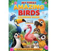 My First Amazing Birds Coloring Book for Kids Ages 4-8: 35 Beautiful Birds from Around the World / Fun and Easy Coloring Pages